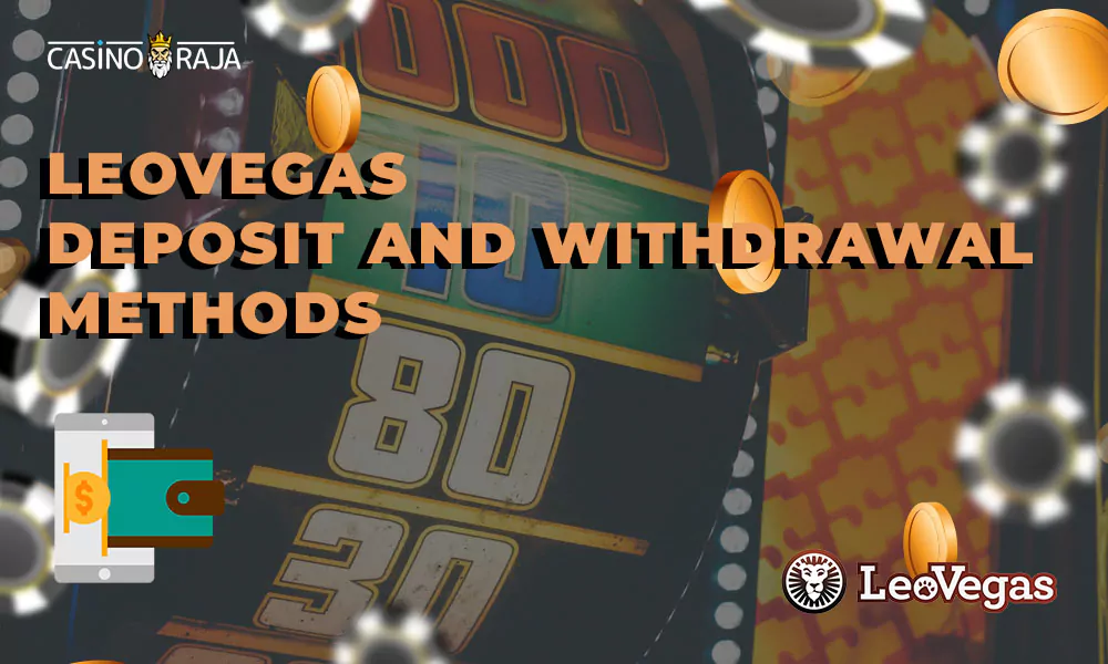 LeoVegas deposit and withdrawal methods