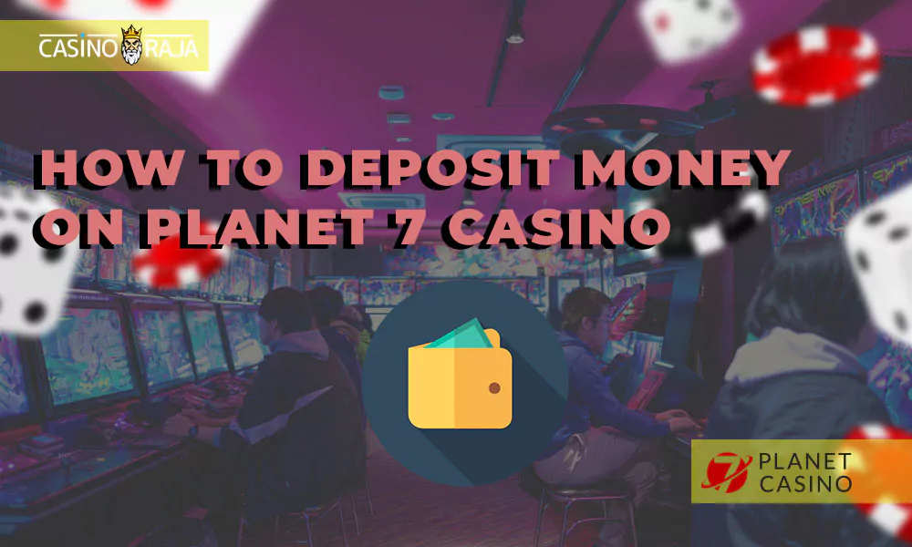 How to deposit money on Planet 7 casino